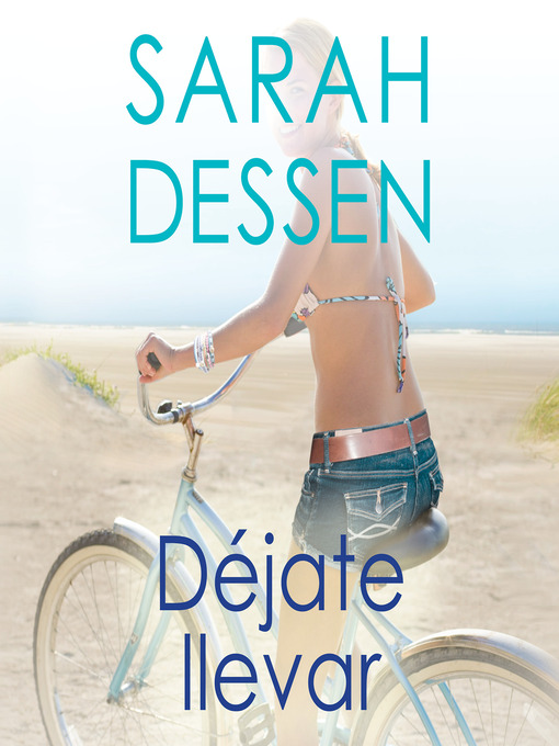 Title details for Déjate llevar by Sarah Dessen - Available